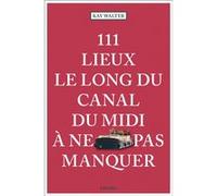 111 Lieux le long du canal du midi à ne pas manquer – Guide touristique insolite – Emons Verlag