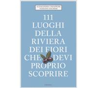 111 luoghi della riviera dei fiori che devi proprio scoprire