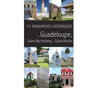 111 Monuments Historiques de Guadeloupe, Saint-Barthélemy et Saint-Martin