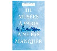 Anne Carminati, James Wesolowski – 111 Musées à Paris à ne pas manquer – Guide – Broché