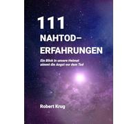 111 Nahtoderfahrungen: Ein Blick in unsere Heimat nimmt die Angst vor dem Tod