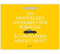 111 nouvelles Histoires sur Porsche à connaître absolument - Wilfried Muller - Emons Publishers - relié - Guide