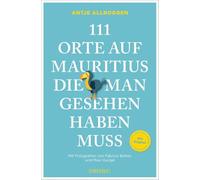 111 Orte auf Mauritius, die man gesehen haben muss: Reiseführer, komplett überarbeitete Neuauflage