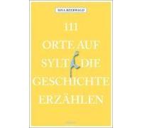 111 Orte Auf Sylt, Die Geschichte Erzählen