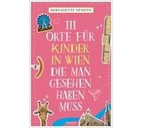 111 Orte Für Kinder In Wien, Die Man Gesehen Haben Muss