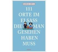 111 Orte Im Elsass, Die Man Gesehen Haben Muss