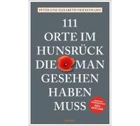 111 Orte Im Hunsrück, Die Man Gesehen Haben Muss