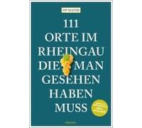 111 Orte Im Rheingau, Die Man Gesehen Haben Muss