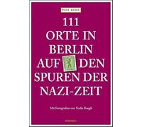 111 Orte in Berlin auf den Spuren der Nazi-Zeit