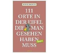 Bernd Imgrund 111 Orte in der Eifel, die man gesehen haben muss, Band 2: (Poche)