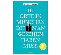 111 Orte in München, die man gesehen haben muss, Band 1: Reiseführer, Relaunch