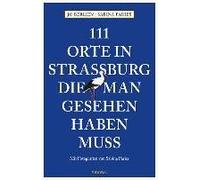 111 Orte In Straßburg, Die Man Gesehen Haben Muss | Occasion