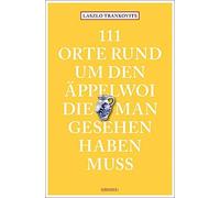 111 Orte Rund Um Den Äppelwoi, Die Man Gesehen Haben Muss
