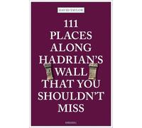 111 Places Along Hadrian's Wall That You Shouldn't Miss