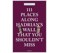 111 Places Along Hadrian's Wall That You Shouldn't Miss
