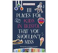111 Places for Kids in Bristol That You Shouldn't Miss