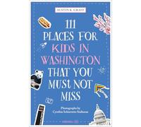 111 Places for Kids in Washington, DC That You Must Not Miss