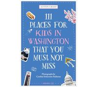 111 Places for Kids in Washington, DC That You Must Not Miss