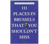 111 Places In Brussels That You Shouldn't Miss