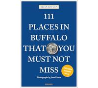 111 Places in Buffalo That You Must Not Miss