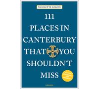 111 Places In Canterbury That You Shouldn't Miss
