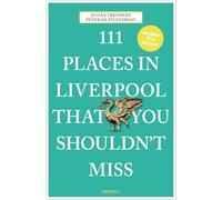 111 Places in Liverpool That You Shouldn't Miss /anglais