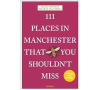 111 Places in Manchester That You Shouldn't Miss