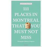 Kaitlyn McInnis, Bethany Living – 111 lieux à Montréal à ne pas manquer – Poche