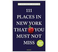 111 Places in New York That You Must Not Miss: Revised and Updated