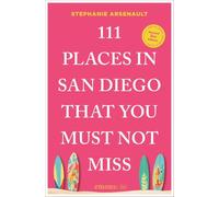 111 Places in San Diego That You Must Not Miss