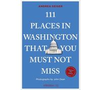 111 Places in Washington, Dc That You Must Not Miss