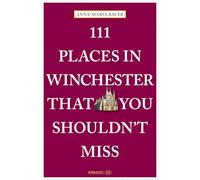 111 Places in Winchester That You Shouldn't Miss