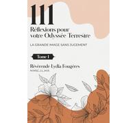 111 Réflexions pour votre Odyssée Terrestre: Tome I