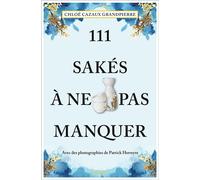 111 Sakés à ne pas manquer Guide de dégustation - Chloé Cazaux Grandpierre - Emons Publishers - broché - Guide