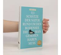 111 Schätze Der Natur Rund Um Den Bodensee, Die Man Gesehen Haben Muss