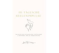 111 tägliche Seelenimpulse: Ein Buch zum Aufschlagen, Eintauchen & Erinnern, wer du wirklich bist.