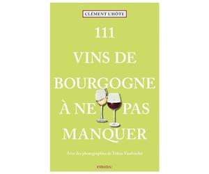 111 Vins de Bourgogne à ne pas manquer Guide de dégustation - Clément L'Hôte - Emons Publishers - broché - Guide