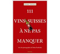 111 Vins suisses à ne pas manquer Guide de dégustation - Pierre Thomas - Emons Publishers - broché - Guide