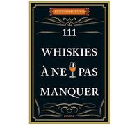 111 Whiskies À Ne Pas Manquer