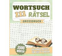 111 Wortsuchrätsel für Senioren - Großdruck: XXL Buchstabenrätsel für Erwachsene mit 3500 Wörtern im Wortsuche-Heft in großer Schrift - ideal für Gedächtnistraining, Entspannung oder als Geschenkidee