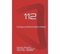 112 Europas professionellste Hotline: BLEIBEN SIE RUHIG! ICH BIN ES NICHT Sirenen, Blaulicht, Adrenalin - das ganze Kino in der Rettungsleitstelle
