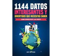1144 Datos Interesantes Y Divertidos Que Necesitas Saber - Learn Spanish With 1144 Facts!