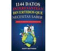 1144 Datos Interesantes Y Divertidos Que Necesitas Saber - Learn Spanish With 1144 Facts!