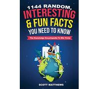 1144 Random, Interesting and Fun Facts You Need To Know - The Knowledge Encyclopedia To Win Trivia