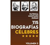 115 Biografías Célebres: Personalidades de la Historia Universal Vol. 3