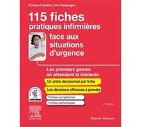 115 Fiches Pratiques Infirmières Face Aux Situations D'urgence - Les Premiers Gestes En Attendant Le Médecin