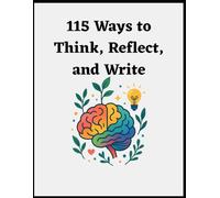 115 Ways To Think, Reflect and Write