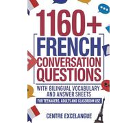 1160+ French Conversation Questions with Bilingual Vocabulary and Answer Sheets: For Teenagers, Adults and Classroom Use