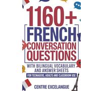 1160+ French Conversation Questions with Bilingual Vocabulary and Answer Sheets: For Teenagers, Adults and Classroom Use
