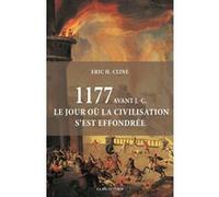 1177 avant J.-C. Le jour où la civilisation s'est effondrée Eric H. Cline (Auteur)